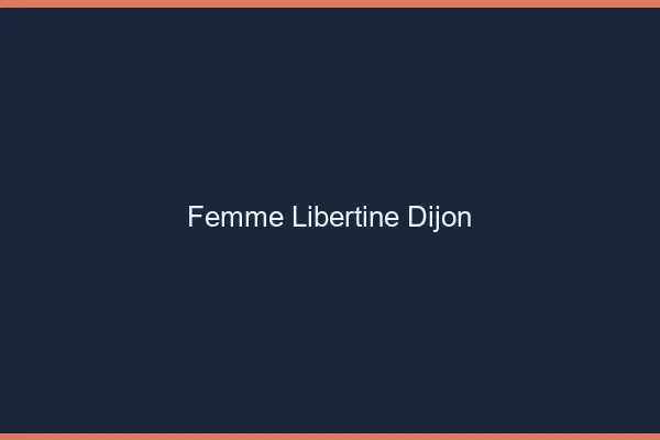Femme libertine Dijon