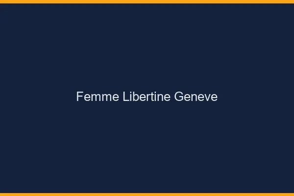 Femme libertine Genève