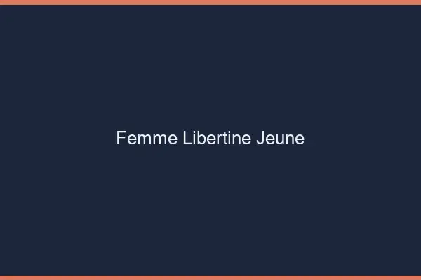 Femme libertine jeune
