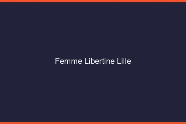 Femme libertine Lille