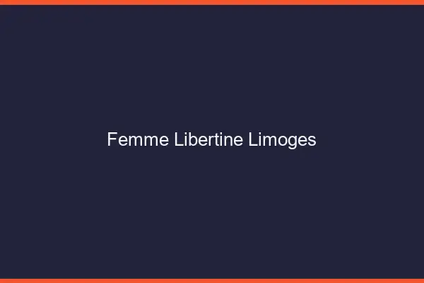 Femme libertine Limoges