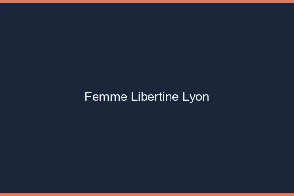 Femme libertine Lyon