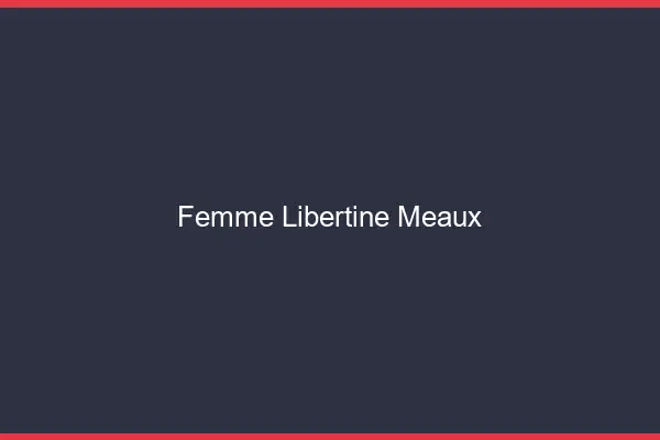Femme libertine Meaux
