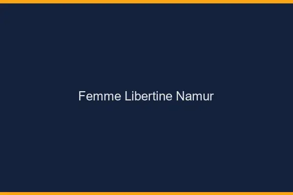Femme libertine Namur