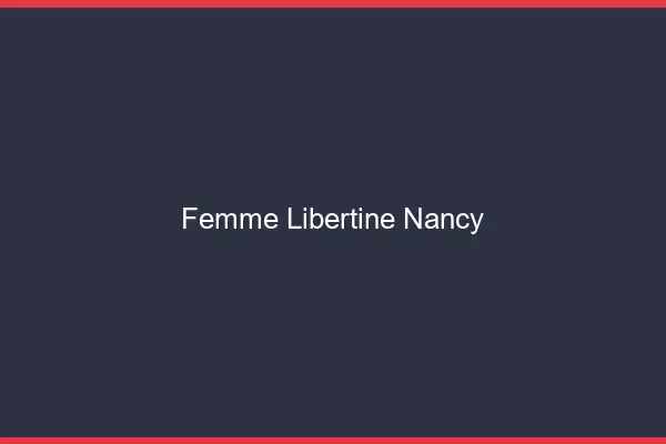 Femme libertine Nancy