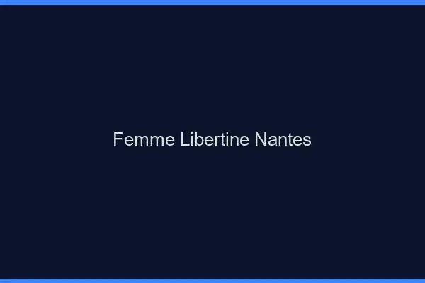 Femme libertine Nantes