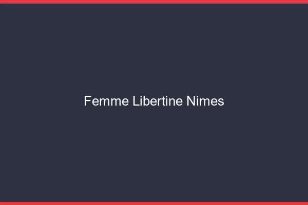 Femme libertine Nîmes