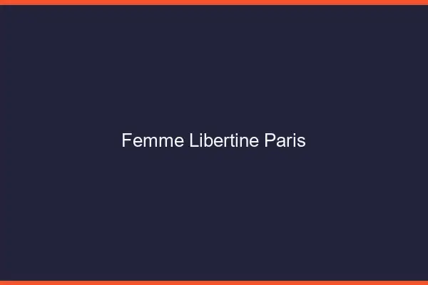 Femme libertine Paris