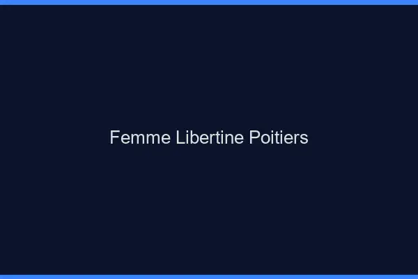 Femme libertine Poitiers
