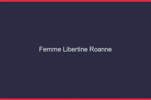 Femme libertine Roanne
