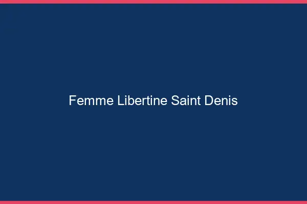 Femme libertine Saint-Denis