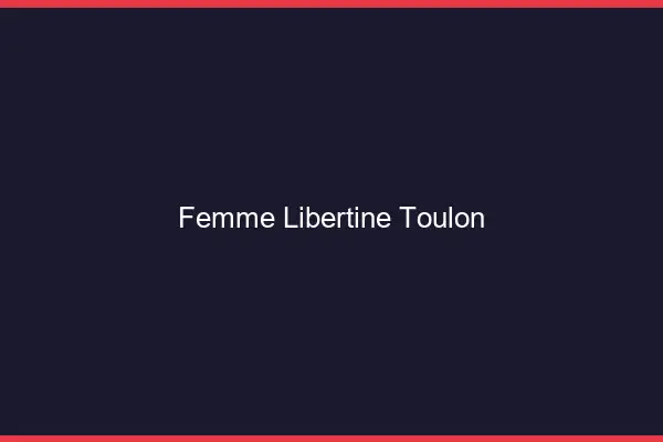 Femme libertine Toulon