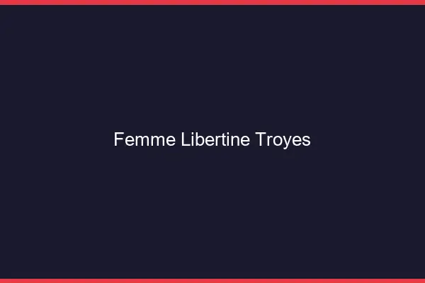 Femme libertine Troyes