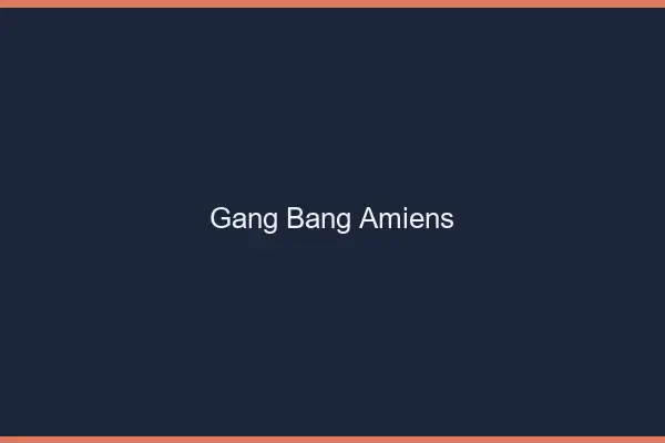 Gang bang Amiens