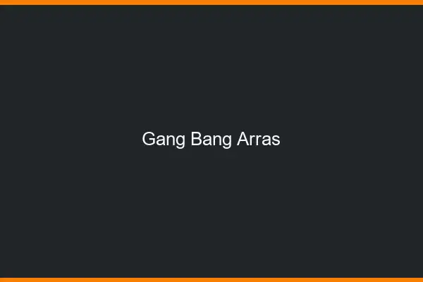 Gang bang Arras