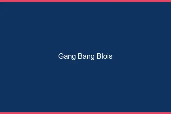 Gang bang Blois