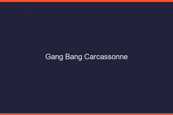 Gang bang Carcassonne
