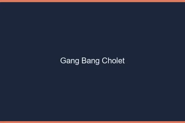 Gang bang Cholet