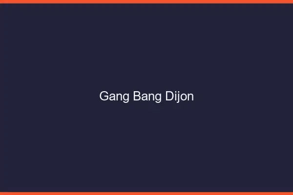 Gang bang Dijon