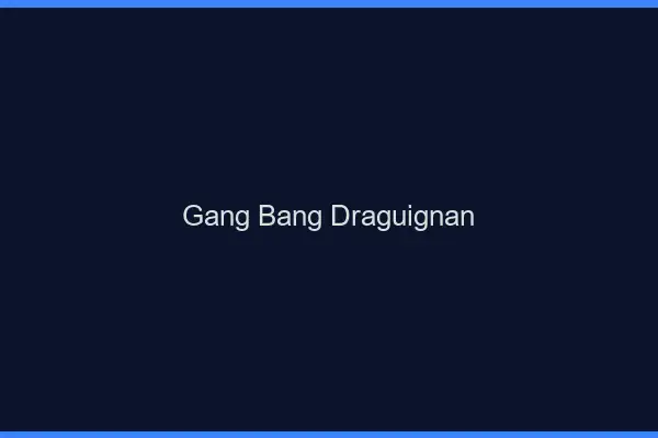 Gang bang Draguignan