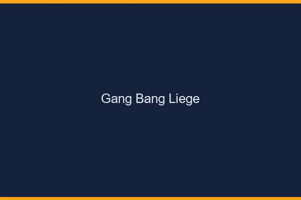 Gang bang Liège