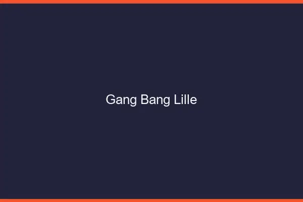 Gang bang Lille