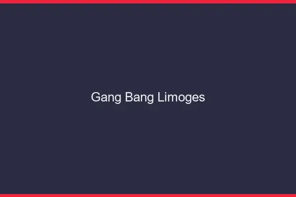 Gang bang Limoges