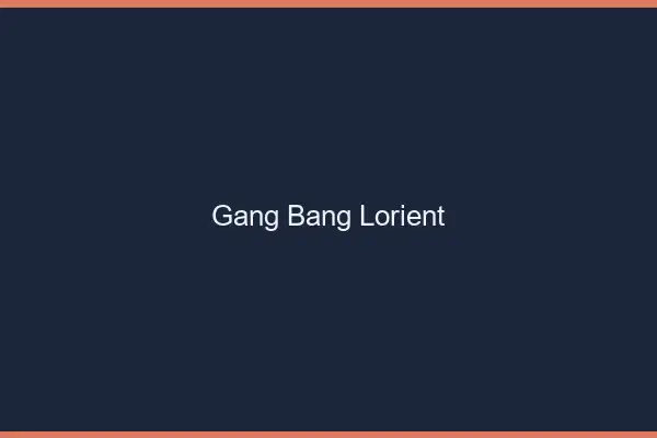 Gang bang Lorient