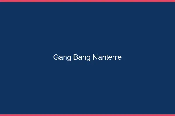 Gang bang Nanterre