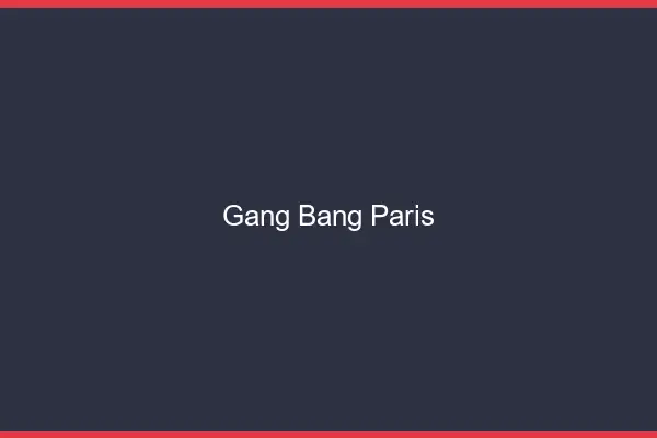 Gang bang Paris