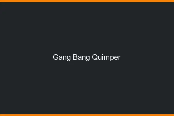 Gang bang Quimper