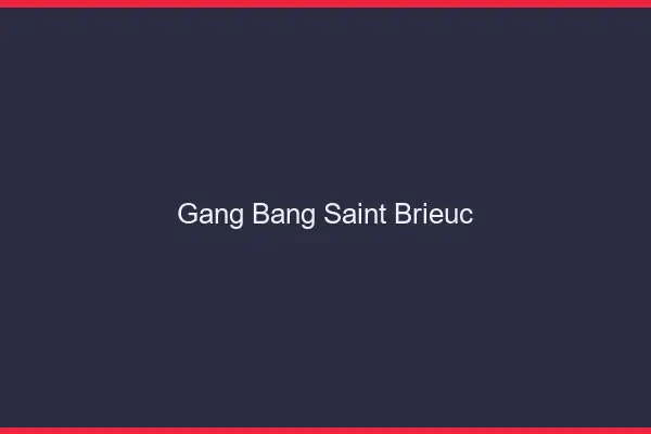 Gang bang Saint-Brieuc