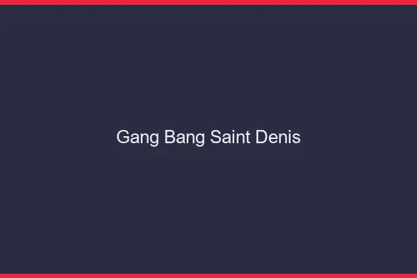 Gang bang Saint-Denis