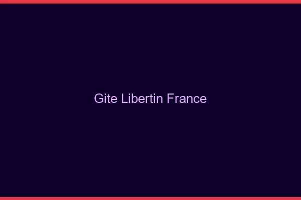 Gîte libertin France