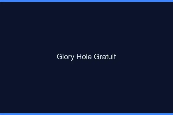 Glory hole gratuit