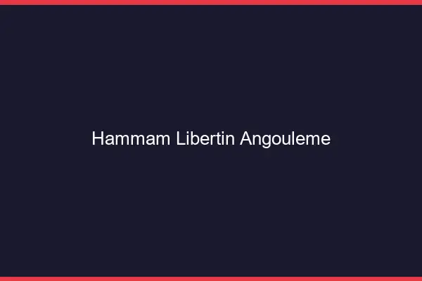 Hammam libertin Angoulême