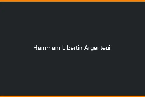 Hammam libertin Argenteuil