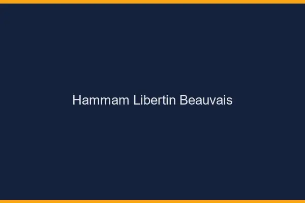 Hammam libertin Beauvais
