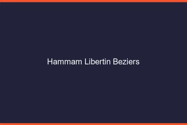 Hammam libertin Béziers