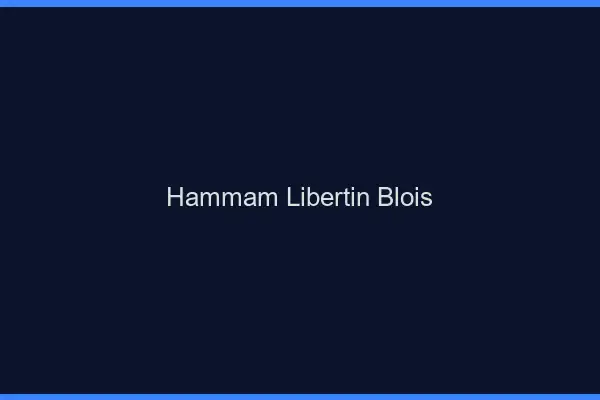 Hammam libertin Blois