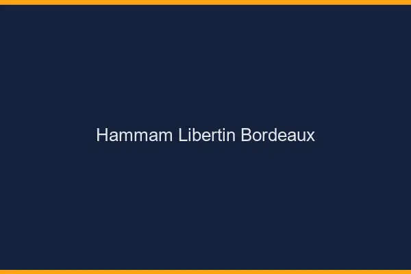 Hammam libertin Bordeaux