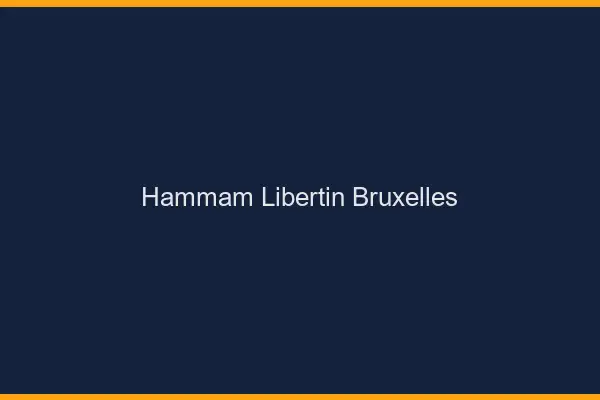 Hammam libertin Bruxelles