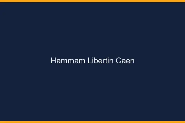 Hammam libertin Caen