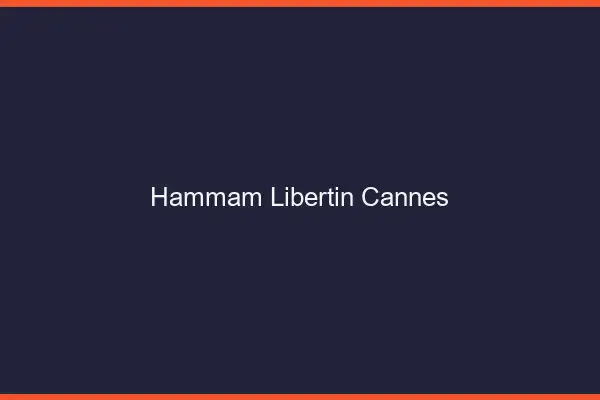 Hammam libertin Cannes