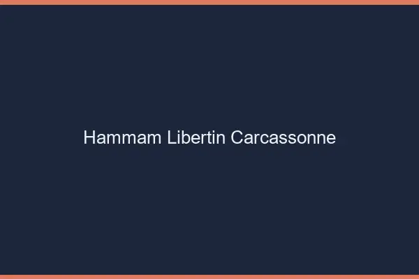 Hammam libertin Carcassonne