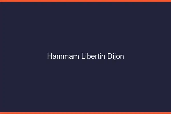 Hammam libertin Dijon