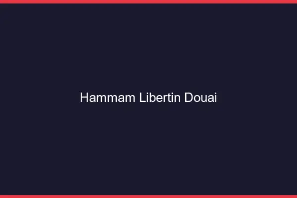Hammam libertin Douai
