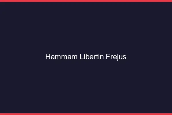 Hammam libertin Fréjus