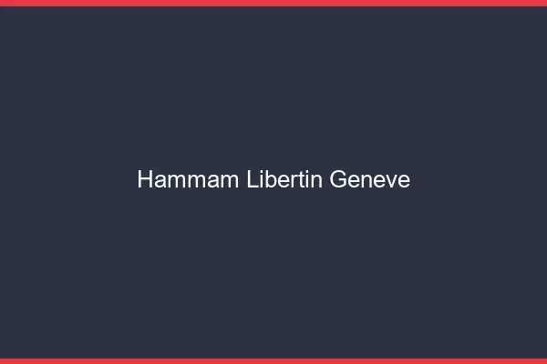 Hammam libertin Genève