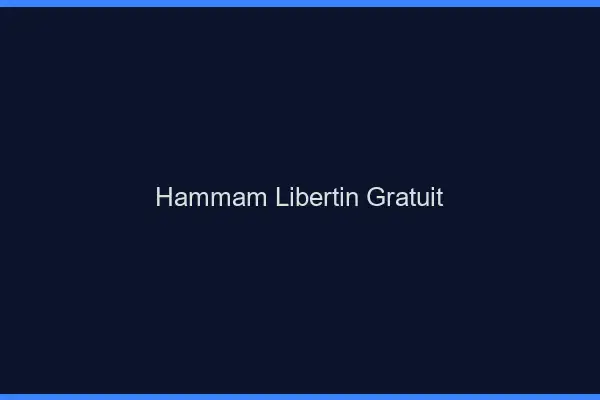 Hammam libertin gratuit